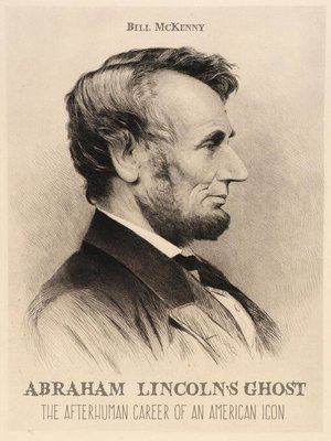 cover image of Abraham Lincoln's Ghost the Afterhuman Career of an American Icon